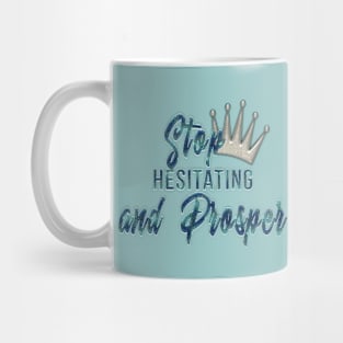 Stop Hesitating & Prosper Mug